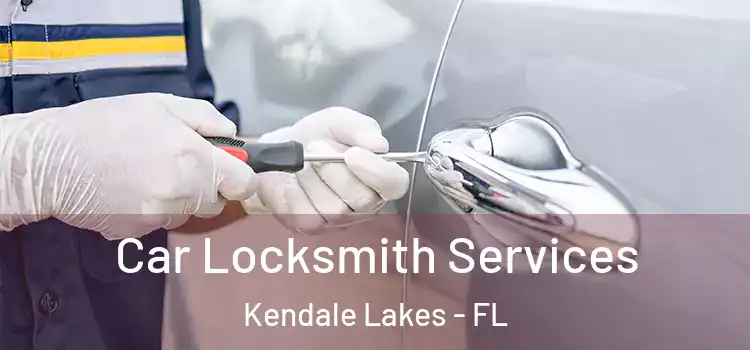  Car Locksmith Services Kendale Lakes - FL