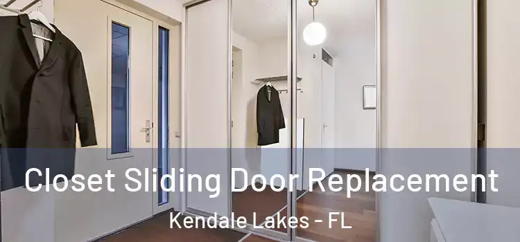 Closet Sliding Door Replacement Kendale Lakes - FL