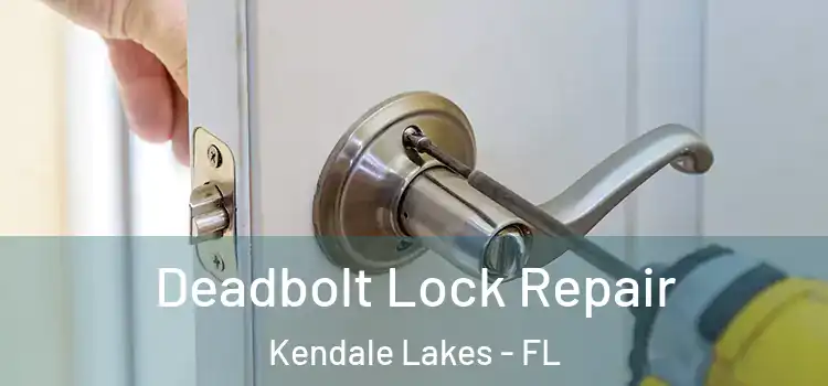 Deadbolt Lock Repair Kendale Lakes - FL