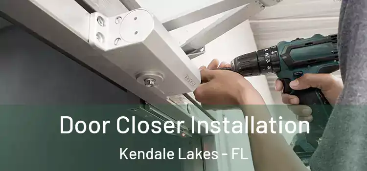  Door Closer Installation Kendale Lakes - FL
