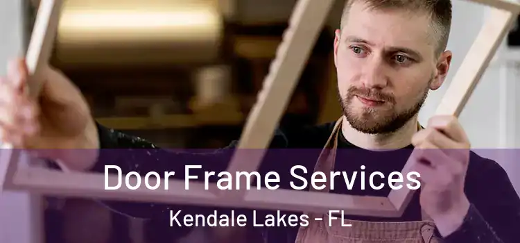 Door Frame Services Kendale Lakes - FL