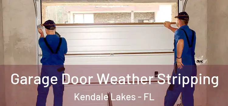  Garage Door Weather Stripping Kendale Lakes - FL