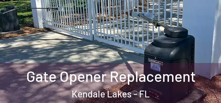 Gate Opener Replacement Kendale Lakes - FL