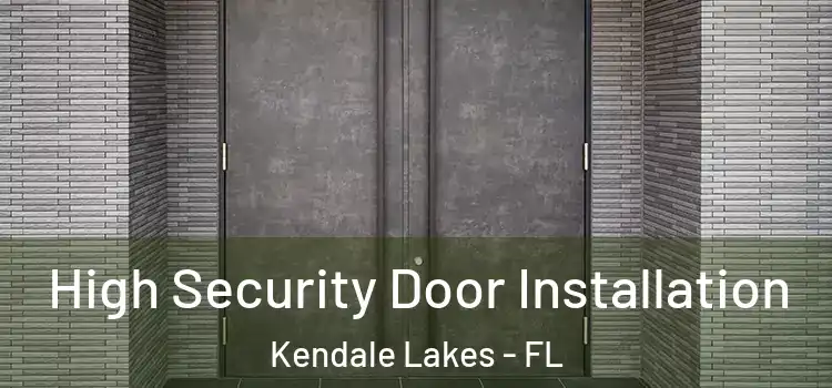 High Security Door Installation Kendale Lakes - FL