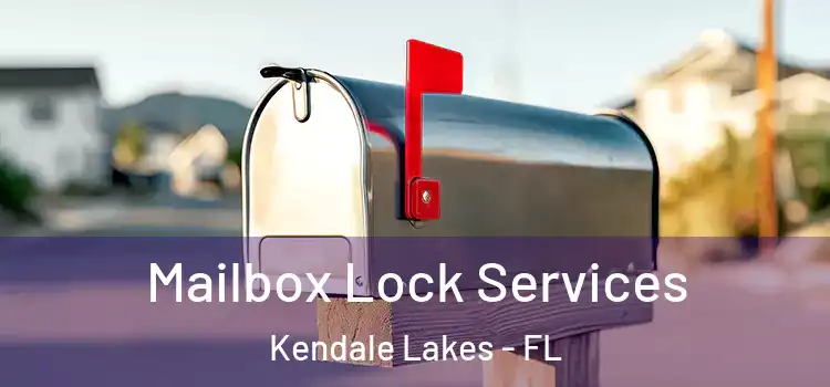  Mailbox Lock Services Kendale Lakes - FL