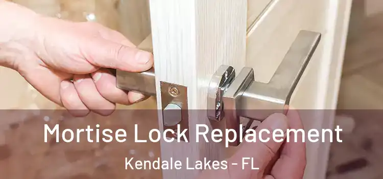 Mortise Lock Replacement Kendale Lakes - FL