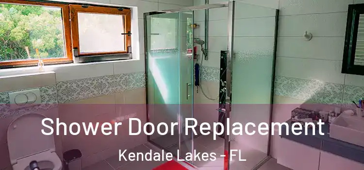 Shower Door Replacement Kendale Lakes - FL