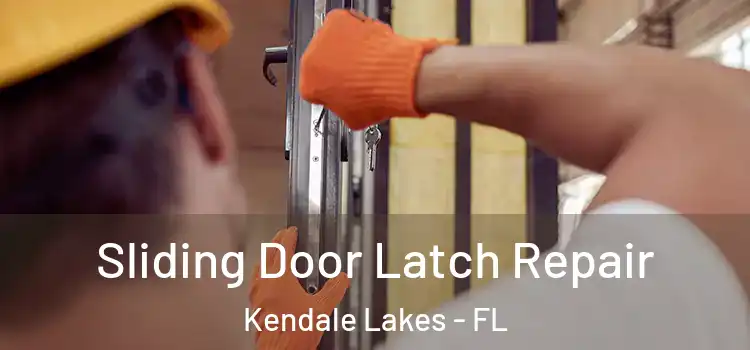 Sliding Door Latch Repair Kendale Lakes - FL